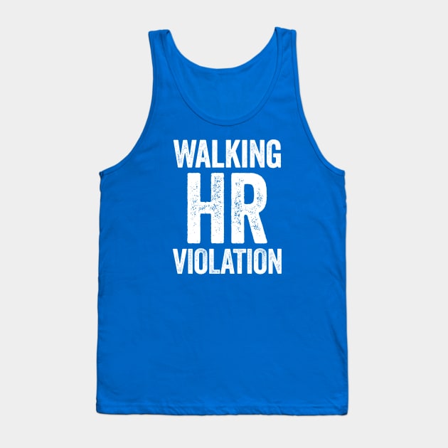 Walking HR Violation White Humor Tank Top by GuuuExperience